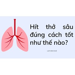 Hít thở sâu đúng cách tốt như thế nào?