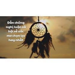 Dẫn chứng nghị luận xã hội về ước mơ chọn lọc hay nhất