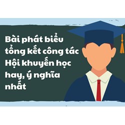 Bài phát biểu tổng kết công tác Hội khuyến học hay, ý nghĩa nhất