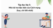 Tập đọc lớp 5: Nhà tài trợ đặc biệt của Cách mạng (hay, chi tiết nhất)