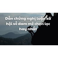 Dẫn chứng nghị luận xã hội về đam mê chọn lọc hay nhất