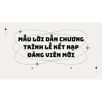 Mẫu Lời dẫn chương trình lễ kết nạp Đảng viên mới