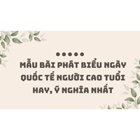 Mẫu bài phát biểu ngày Quốc tế người cao tuổi hay, ý nghĩa nhất