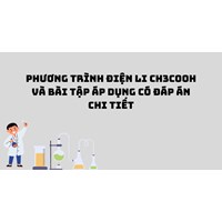 Phương trình điện li CH3COOH và bài tập áp dụng có đáp án chi tiết