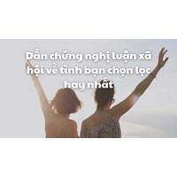Dẫn chứng nghị luận xã hội về tình bạn chọn lọc hay nhất