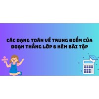 Các dạng Toán về trung điểm của đoạn thẳng lớp 6 kèm bài tập