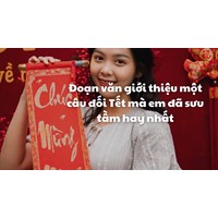 Đoạn văn giới thiệu một câu đối Tết mà em đã sưu tầm hay nhất