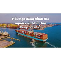 Mẫu hợp đồng dành cho người xuất khẩu lao động mới nhất