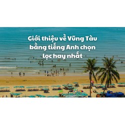 Giới thiệu về Vũng Tàu bằng tiếng Anh chọn lọc hay nhất