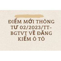 Điểm mới đăng kiểm xe ô tô theo Thông tư 02/2023/TT-BGTVT