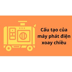 Cấu tạo của máy phát điện xoay chiều