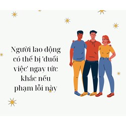 NLĐ có thể bị 'đuổi việc' ngay tức khắc nếu phạm lỗi này