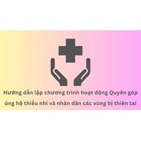 Hướng dẫn lập chương trình hoạt động Quyên góp ủng hộ thiếu nhi và nhân dân các vùng bị thiên tai