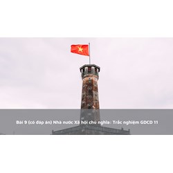 Bài 9 (có đáp án) Nhà nước Xã hội chủ nghĩa: Trắc nghiệm GDCD 11