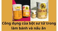 Công dụng của bột sư tử trong làm bánh và nấu ăn không thể bỏ lỡ