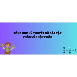 Tổng hợp lý thuyết và bài tập phân số thập phân