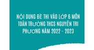 Nội dung đề thi vào lớp 6 môn Toán Trường THCS Nguyễn Tri Phương