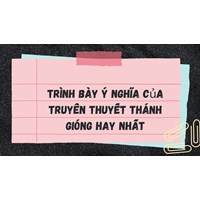 Trình bày ý nghĩa của truyền thuyết Thánh Gióng hay nhất