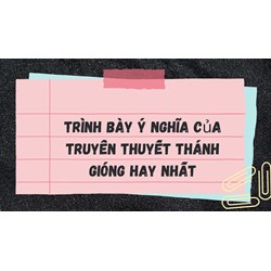 Trình bày ý nghĩa của truyền thuyết Thánh Gióng hay nhất