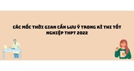Các mốc thời gian cần lưu ý trong kì thi tốt nghiệp THPT