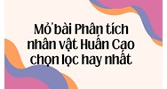 Mở bài Phân tích nhân vật Huấn Cao chọn lọc hay nhất