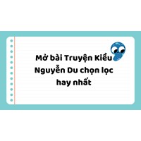 Mở bài Truyện Kiều Nguyễn Du chọn lọc hay nhất