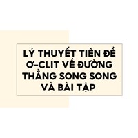 Lý thuyết tiên đề Ơ-clit về đường thẳng song song và bài tập