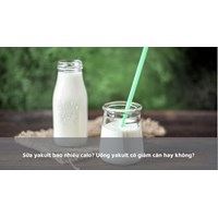 Sữa yakult bao nhiêu calo? Uống yakult có giảm cân hay không?