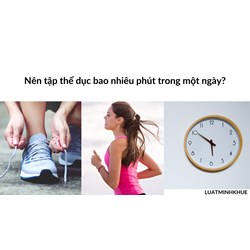 Nên tập thể dục bao nhiêu phút trong một ngày?
