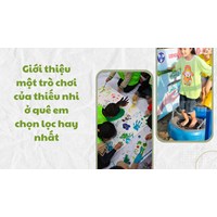 Giới thiệu một trò chơi của thiếu nhi ở quê em chọn lọc hay nhất