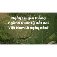 Ngày Truyền thống ngành Quản lý Đất đai Việt Nam là ngày nào?