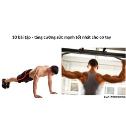 10 bài tập - tăng cường sức mạnh tốt nhất cho cơ tay