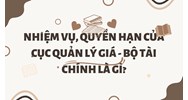 Nhiệm vụ, quyền hạn của Cục quản lý giá - Bộ Tài chính là gì?