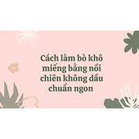 Cách làm bò khô miếng bằng nồi chiên không dầu chuẩn ngon