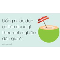 Uống nước dừa có tác dụng gì theo kinh nghiệm dân gian?
