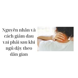 Nguyên nhân và cách giảm đau vai phải sau khi ngủ dậy theo dân gian