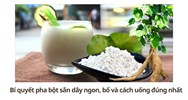 Bí quyết pha bột sắn dây ngon, bổ và cách uống đúng nhất