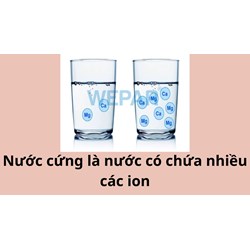 Nước cứng là gì? Nước cứng là nước có chứa nhiều các ion