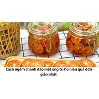 Cách ngâm chanh đào mật ong trị ho hiệu quả đơn giản nhất