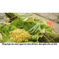 Tổng hợp các món ngon từ cốm dễ làm, đơn giản cho cả nhà