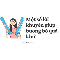Một số lời khuyên giúp buông bỏ quá khứ