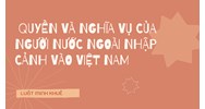 Quyền và nghĩa vụ của người nước ngoài nhập cảnh vào Việt Nam