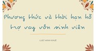 Phương thức và thời hạn hỗ trợ vay vốn sinh viên
