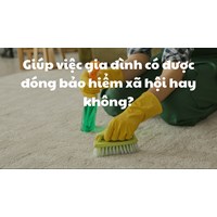 Giúp việc gia đình có được đóng bảo hiểm xã hội hay không?