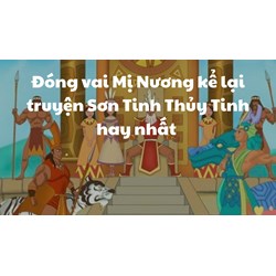 Đóng vai Mị Nương kể lại truyện Sơn Tinh Thủy Tinh hay nhất