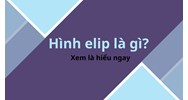 Hình elip là gì ? Xem là hiểu ngay
