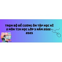 Trọn bộ đề cương ôn tập học kì 2 môn Tin học lớp 3 chi tiết