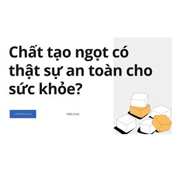 Chất tạo ngọt có thật sự an toàn cho sức khỏe?