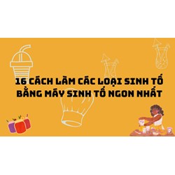 16 cách làm các loại sinh tố bằng máy sinh tố ngon nhất