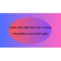 Cách chèn dấu tích vào ô vuông trong Word cực kì đơn giản